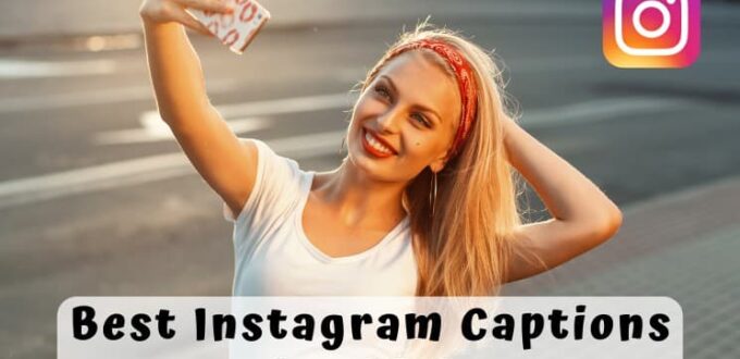 Best Instagram Captions for Your Photos & Selfie