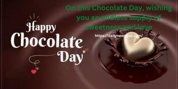 On this Chocolate Day, wishing you an endless supply of sweetness and love.